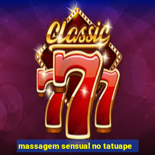 massagem sensual no tatuape